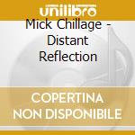 Mick Chillage - Distant Reflection cd