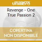 Revenge - One True Passion 2 cd musicale di Revenge
