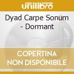 Dyad Carpe Sonum - Dormant cd