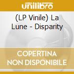 (LP Vinile) La Lune - Disparity vinile