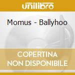 Momus - Ballyhoo cd