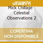Mick Chillage - Celestial Observations 2 cd