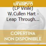 (LP Vinile) W.Cullen Hart - Leap Through Poisoned Air vinile