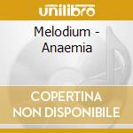 Melodium - Anaemia cd musicale di Melodium