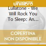 Lullatone - We Will Rock You To Sleep: An Introduction To