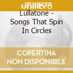 Lullatone - Songs That Spin In Circles