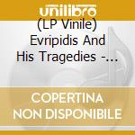 (LP Vinile) Evripidis And His Tragedies - Futile Games In Space And Time lp vinile
