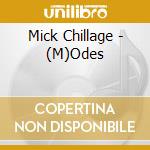 Mick Chillage - (M)Odes cd musicale di Mick Chillage