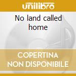 No land called home cd musicale di SUBHEIM