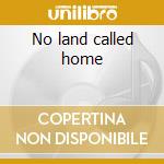No land called home cd