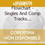 Flowchart - Singles And Comp Tracks Pre-2000 2 cd