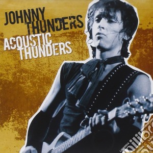 Johnny Thunders - Acoustic Thunders cd musicale di Johnny Thunders