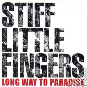 Stiff Little Fingers - Long Way To Paradise cd musicale di Stiff Little Fingers