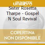 Sister Rosetta Tharpe - Gospel N Soul Revival cd