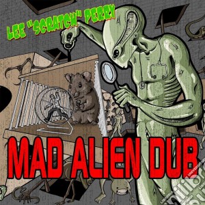 Lee Scratch Perry - Mad Alien Dub cd musicale di Lee Scratch Perry