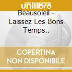 Beausoleil - Laissez Les Bons Temps.. cd