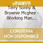 Terry Sonny & Brownie Mcghee - Working Man Blues (2 Cd) cd musicale