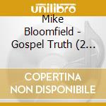 Mike Bloomfield - Gospel Truth (2 Cd) cd