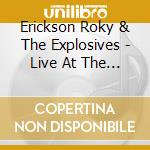 Erickson Roky & The Explosives - Live At The Whisky 1981 cd musicale