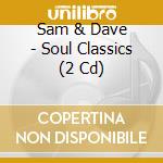 Sam & Dave - Soul Classics (2 Cd) cd