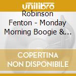 Robinson Fenton - Monday Morning Boogie & Blues cd musicale