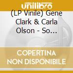 (LP Vinile) Gene Clark & Carla Olson - So Rebellious A Lover - Blue Vinyl lp vinile