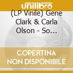 (LP Vinile) Gene Clark & Carla Olson - So Rebellious A Lover - Blue Vinyl vinile