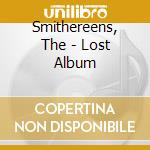 Smithereens, The - Lost Album cd musicale