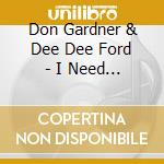 Don Gardner & Dee Dee Ford - I Need Your Lovin':Fire Records Sessions cd