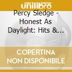Percy Sledge - Honest As Daylight: Hits & Rarities cd musicale