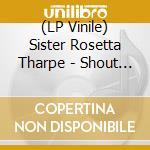 (LP Vinile) Sister Rosetta Tharpe - Shout Sister Shout! lp vinile
