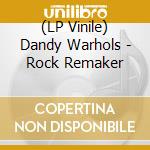 (LP Vinile) Dandy Warhols - Rock Remaker vinile