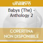 Babys (The) - Anthology 2 cd