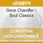 Gene Chandler - Soul Classics cd