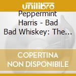 Peppermint Harris - Bad Bad Whiskey: The Jewel Records Session cd