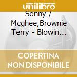 Sonny / Mcghee,Brownie Terry - Blowin The Fuses: From Studio To Stage cd musicale di Sonny / Mcghee,Brownie Terry