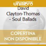David Clayton-Thomas - Soul Ballads cd