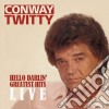 Conway Twitty - Hello Darlin: Greatest Hits Live cd