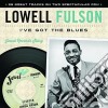Lowell Fulson - I'Ve Got The Blues cd