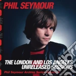 Phil Seymour - The London And Los Angeles Unreleased Sessions cd