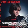 Phil Seymour - The London And Los Angeles Unreleased Sessions cd