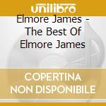 Elmore James - The Best Of Elmore James cd