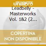 Leadbelly - Masterworks Vol. 1&2 (2 Cd) cd musicale di Leadbelly