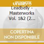Leadbelly - Masterworks Vol. 1&2 (2 Cd) cd