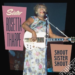 Rosetta Sister Tharpe - Shout Sister Shout (2 Cd) cd musicale