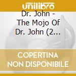 Dr. John - The Mojo Of Dr. John (2 Cd) cd