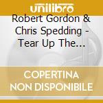 Robert Gordon & Chris Spedding - Tear Up The House (2 Cd) cd musicale