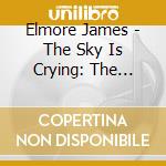 Elmore James - The Sky Is Crying: The Ultimate Collection (3 Cd) cd musicale
