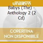 Babys (The) - Anthology 2 (2 Cd) cd