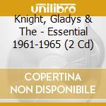 Knight, Gladys & The - Essential 1961-1965 (2 Cd) cd